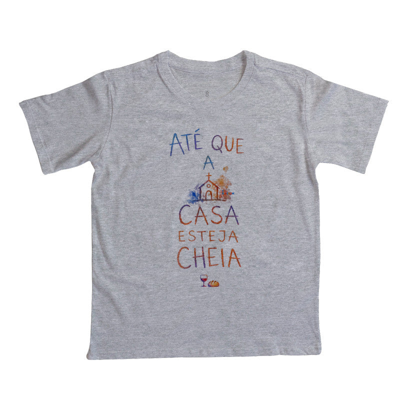 Camiseta Infantil Até Que A Casa Esteja Cheia – Coleção Aquarela Tio Kingdom