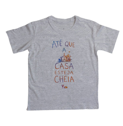 Camiseta Infantil Até Que A Casa Esteja Cheia – Coleção Aquarela Tio Kingdom
