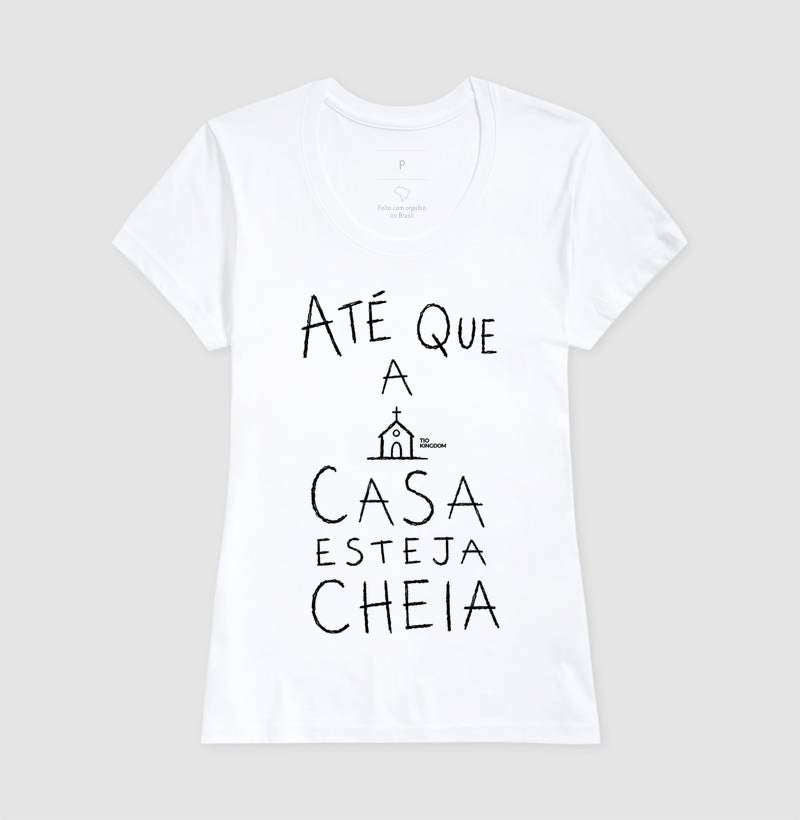 Camiseta Gospel Até Que A Casa Esteja Cheia