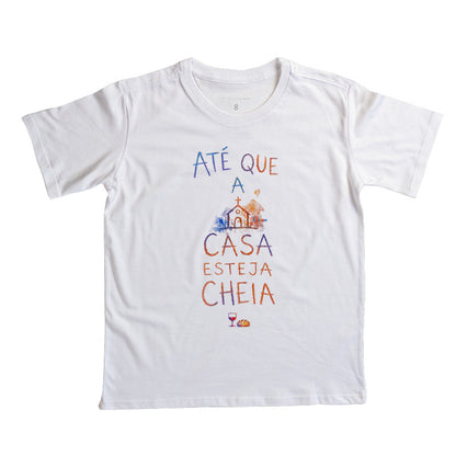 Camiseta Infantil Até Que A Casa Esteja Cheia – Coleção Aquarela Tio Kingdom
