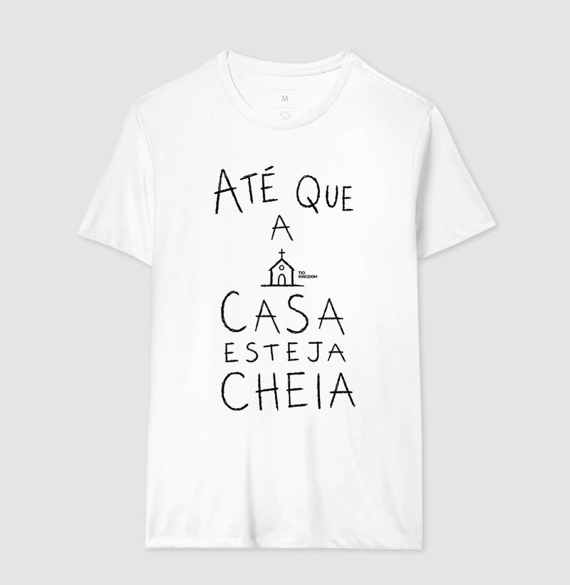 Camiseta Gospel Até Que A Casa Esteja Cheia