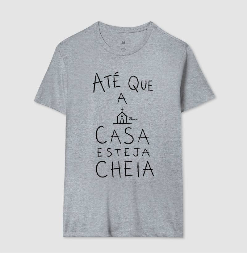 Camiseta Gospel Até Que A Casa Esteja Cheia