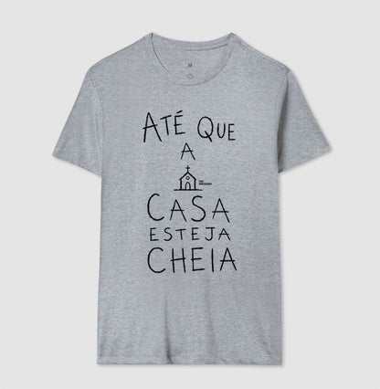 Camiseta Gospel Até Que A Casa Esteja Cheia