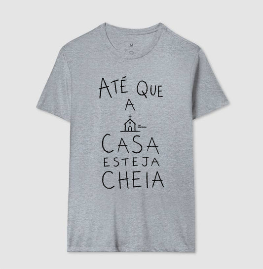 Camiseta Gospel Até Que A Casa Esteja Cheia