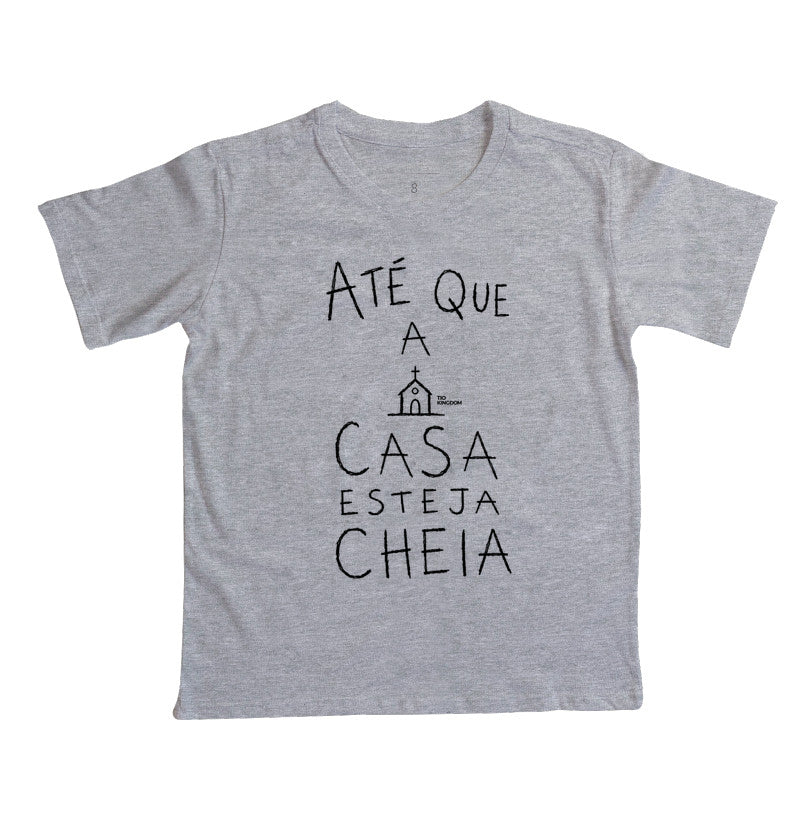 Camiseta Infantil Até Que A Casa Esteja Cheia