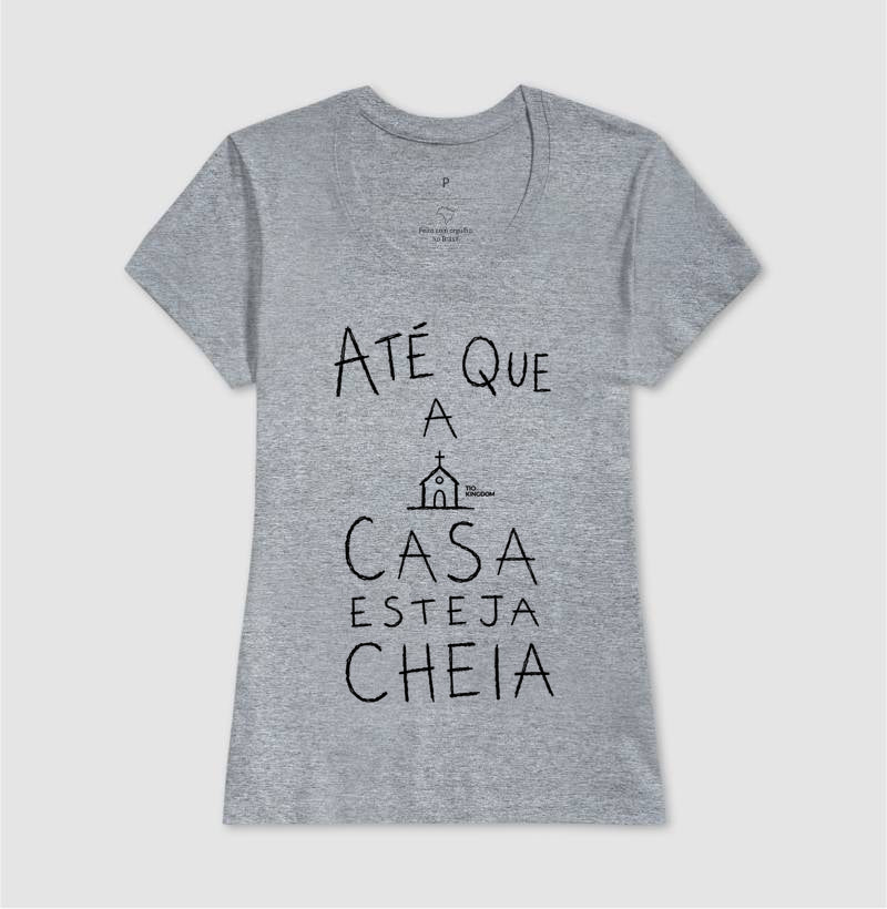 Camiseta Gospel Até Que A Casa Esteja Cheia