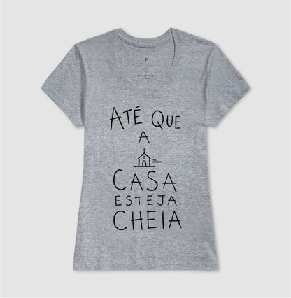 Camiseta Gospel Até Que A Casa Esteja Cheia
