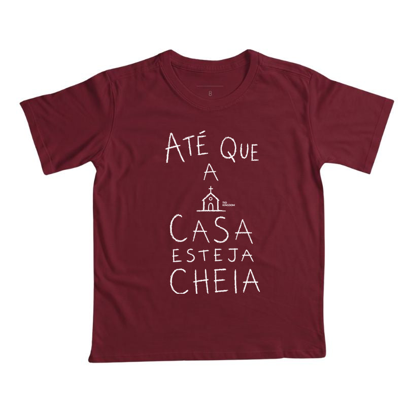 Camiseta Infantil Até Que A Casa Esteja Cheia