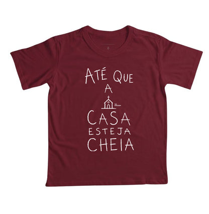Camiseta Infantil Até Que A Casa Esteja Cheia