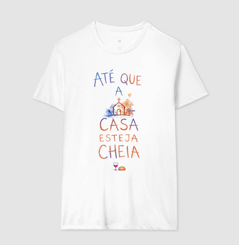 Camiseta Até Que A Casa Esteja Cheia – Coleção Aquarela Tio Kingdom