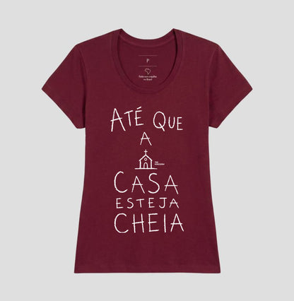 Camiseta Gospel Até Que A Casa Esteja Cheia