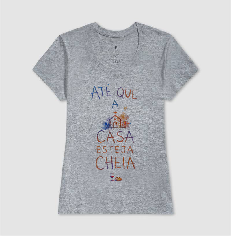 Camiseta Até Que A Casa Esteja Cheia – Coleção Aquarela Tio Kingdom