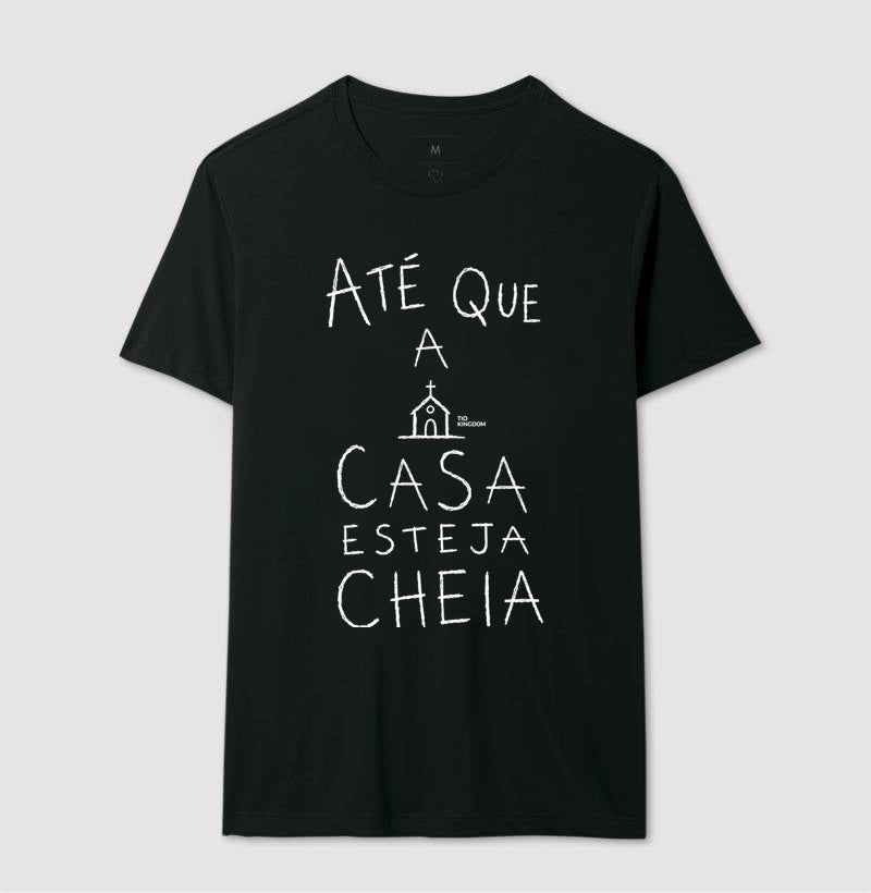 Camiseta Gospel Até Que A Casa Esteja Cheia
