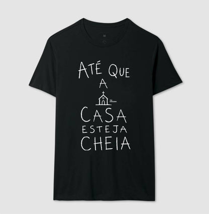 Camiseta Gospel Até Que A Casa Esteja Cheia